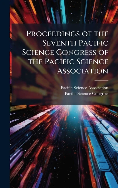 Proceedings of the Seventh Pacific Science Congress of the Pacific Science Association