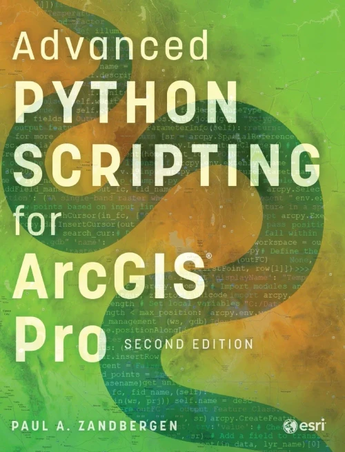 Advanced Python Scripting for ArcGIS Pro