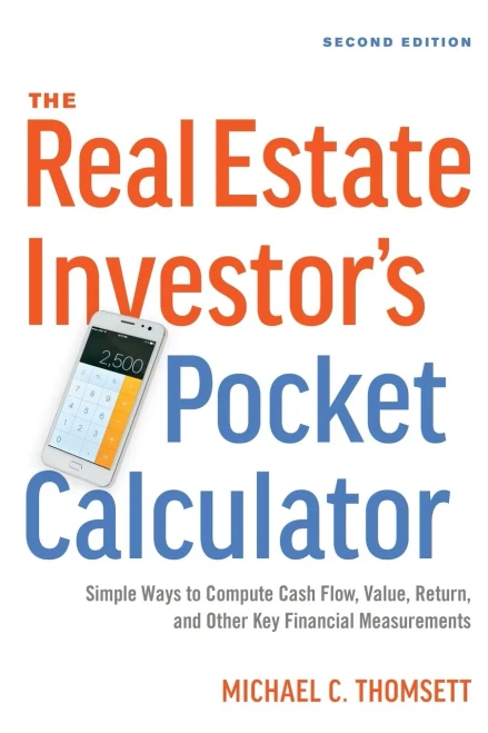 The Real Estate Investor'S Pocket Calculator: Simple Ways To Compute Cash Flow, Value, Return, And Other Key Financial Measurements