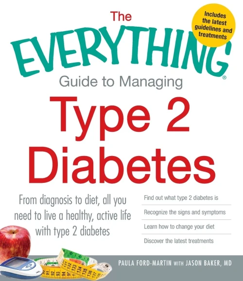 The Everything Guide To Managing Type 2 Diabetes: From Diagnosis To Diet, All You Need To Live A Healthy, Active Life With Type 2 Diabetes - Find Out ... Your Diet And Discover The Latest Treatments