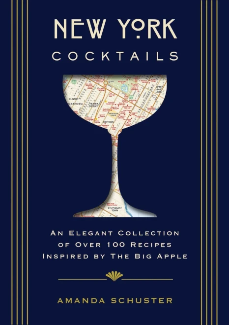 New York Cocktails: An Elegant Collection Of Over 100 Recipes Inspired By The Big Apple (Travel Cookbooks, Nyc Cocktails & Drinks, History Of Cocktails, Travel By Drink) (City Cocktails)