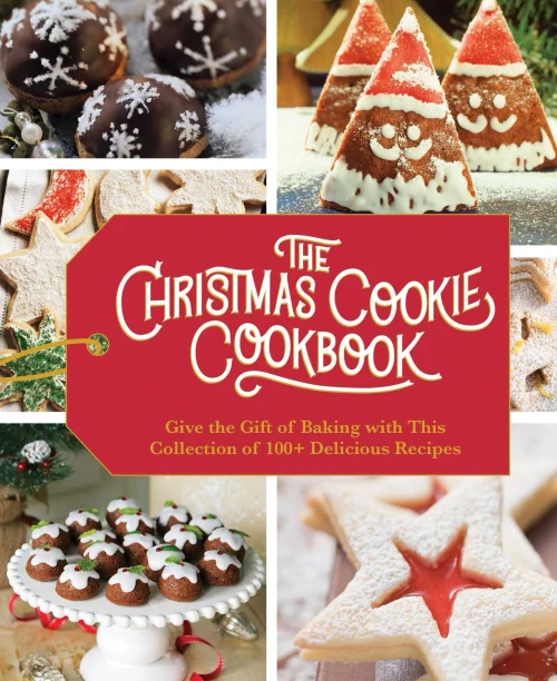 The Christmas Cookie Cookbook: Over 100 Recipes To Celebrate The Season (Holiday Baking, Family Cooking, Cookie Recipes, Easy Baking, Christmas Desserts, Cookie Swaps)