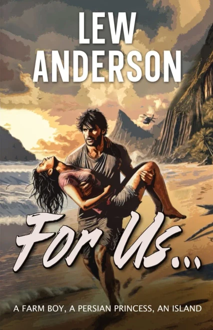 For Us...: A Farm Boy, A Persian Princess, An Island