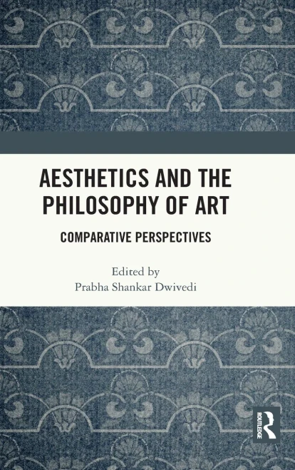 Aesthetics And The Philosophy Of Art: Comparative Perspectives