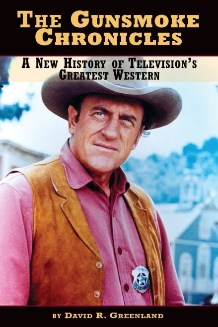 The Gunsmoke Chronicles: A New History Of Television'S Greatest Western