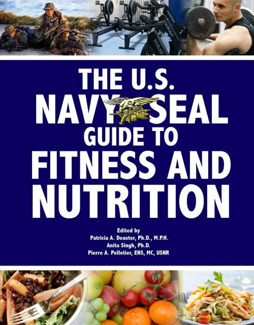 The U.S. Navy Seal Guide To Fitness And Nutrition (Us Army Survival)