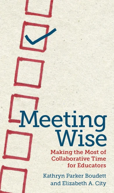 Meeting Wise: Making The Most Of Collaborative Time For Educators