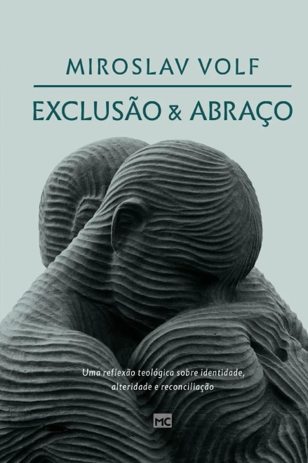 Exclus?Úo E Abra?ºo: Uma Reflex?Úo Teol??Gica Sobre Identidade, Alteridade E Reconcilia?º?Úo (Portuguese Edition)