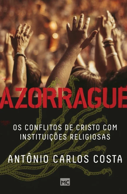 Azorrague: Os Conflitos De Cristo Com Institui?º??Es Religiosas (Portuguese Edition)
