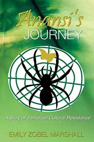 Anansi'S Journey: A Story Of Jamaican Cultural Resistance