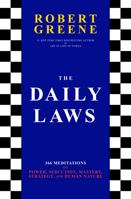The Daily Laws: 366 Meditations On Power, Seduction, Mastery, Strategy, And Human Nature