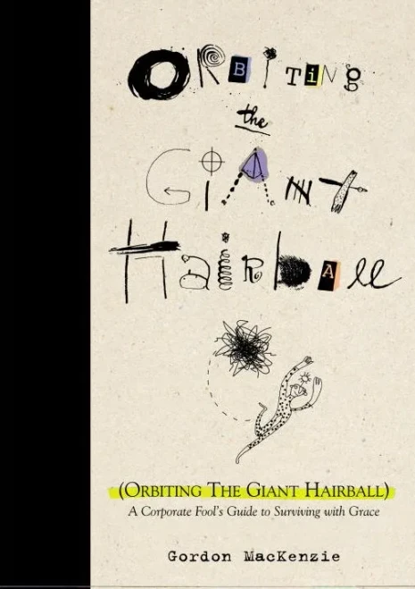 Orbiting The Giant Hairball: A Corporate Fool'S Guide To Surviving With Grace