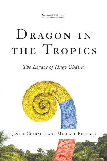 Dragon In The Tropics: Venezuela And The Legacy Of Hugo Chavez (Latin America Initiative)