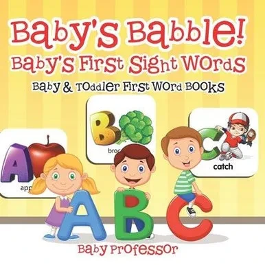 Baby's Babble! Baby's First Sight Words. - Baby & Toddler First Word Books