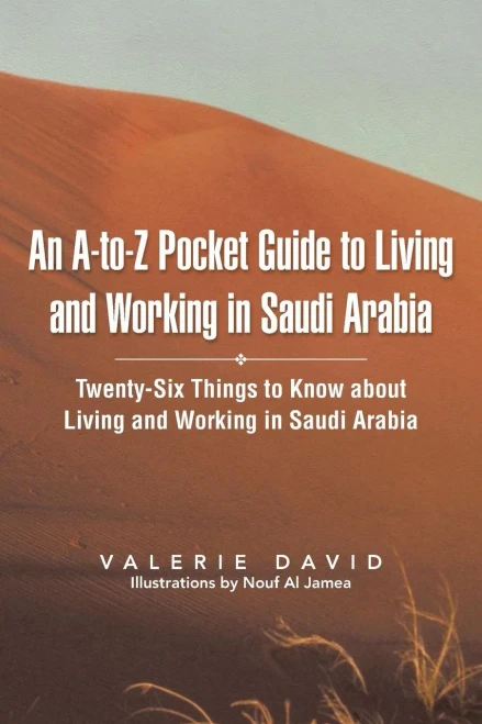 An A-to-Z Pocket Guide to Living and Working in Saudi Arabia: Twenty-Six Things to Know about Living and Working in Saudi Arabia
