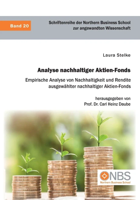 Analyse Nachhaltiger Aktien-Fonds. Empirische Analyse Von Nachhaltigkeit Und Rendite Ausgew?Ñhlter Nachhaltiger Aktien-Fonds (German Edition)