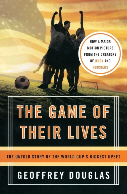 The Game Of Their Lives: The Untold Story Of The World Cup'S Biggest Upset