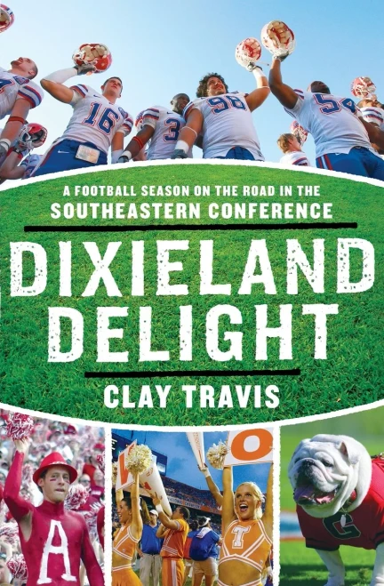 Dixieland Delight: A Football Season On The Road In The Southeastern Conference