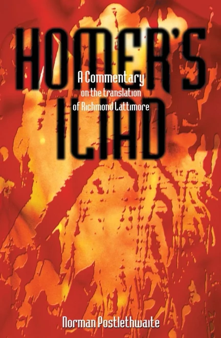 Homer'S Iliad: A Commentary On The Translation Of Richmond Lattimore (Exeter Studies In History)