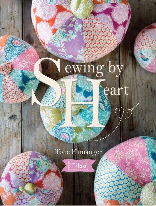 Tilda Sewing By Heart: For The Love Of Fabrics