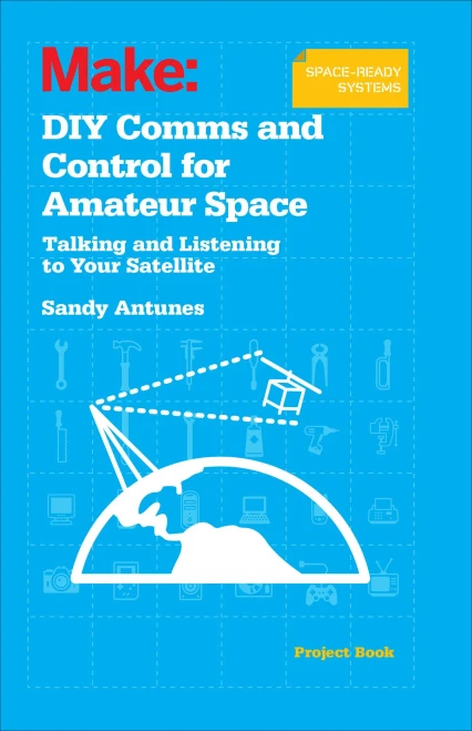 Diy Comms And Control For Amateur Space: Talking And Listening To Your Satellite