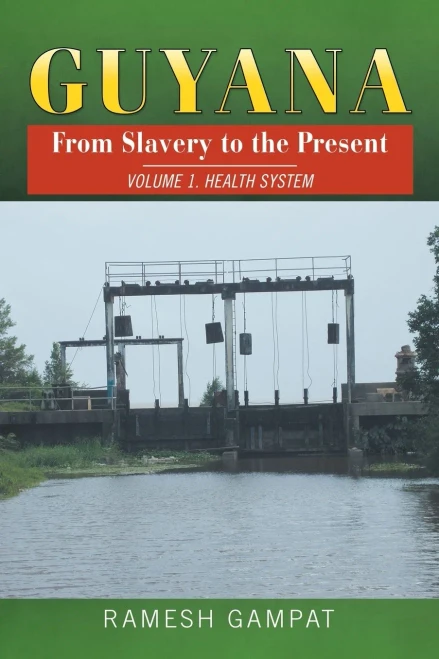 Guyana: From Slavery To The Present: Vol. 1 Health System