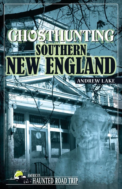 Ghosthunting Southern New England (America'S Haunted Road Trip) - Paperback