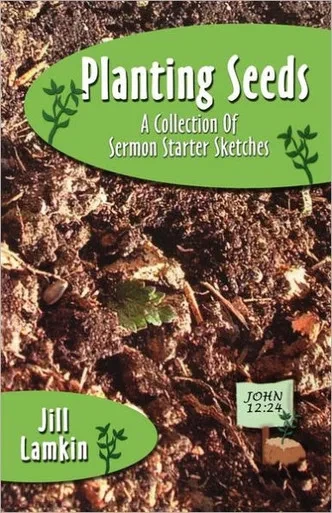 Planting Seeds: A Collection Of Sermon Starter Sketches