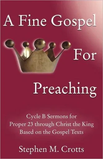 A Fine Gospel for Preaching: Cycle B Sermons for Pentecost 3 Based on the Gospel Texts