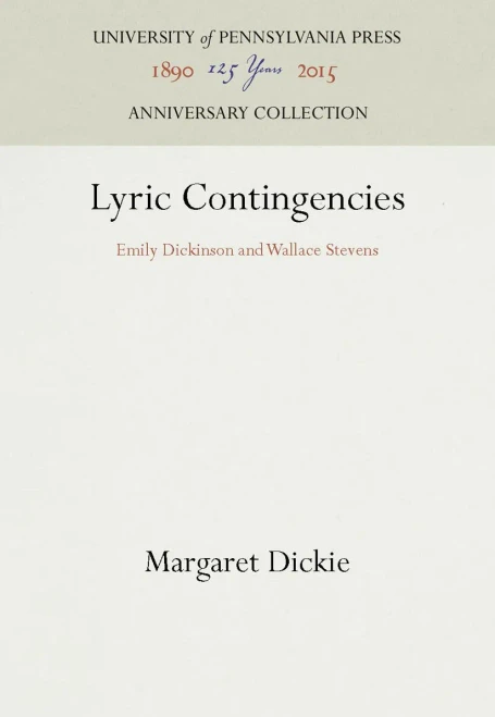 Lyric Contingencies: Emily Dickinson and Wallace Stevens