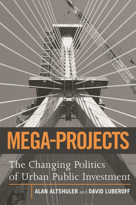 Mega-Projects: The Changing Politics of Urban Public Investment