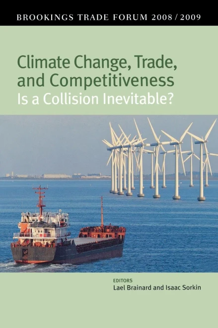 Climate Change, Trade, and Competitiveness: Is a Collision Inevitable?: Brookings Trade Forum 2008/2009
