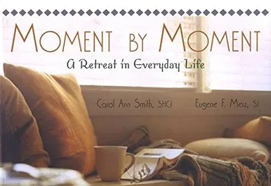 Moment By Moment: A Retreat In Everyday Life