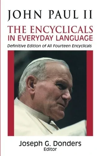 John Paul 2: The Encyclicals In Everyday Language, Definitive Edition Of All Fourteen Encyclicals