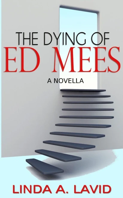The Dying of Ed Mees: A Novella