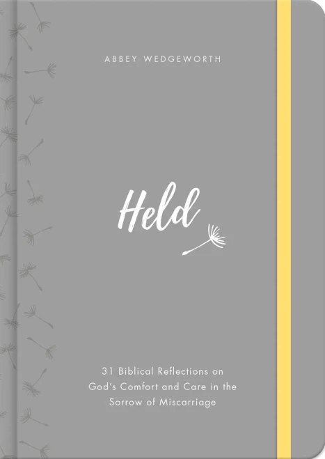 Held: 31 Biblical Reflections On God'S Comfort And Care In The Sorrow Of Miscarriage