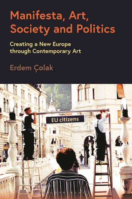 Manifesta, Art, Society and Politics: Creating a New Europe through Contemporary Art