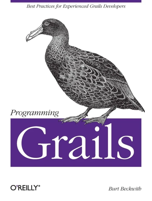 Programming Grails: Best Practices for Experienced Grails Developers