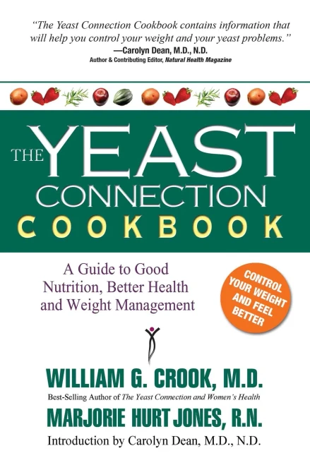 The Yeast Connection Cookbook: A Guide To Good Nutrition, Better Health And Weight Management (The Yeast Connection Series)