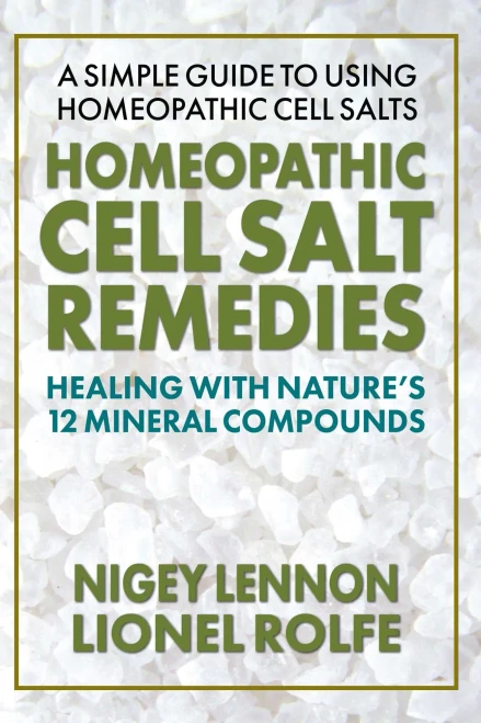 Homeopathic Cell Salt Remedies: Healing With Nature'S Twelve Mineral Compounds