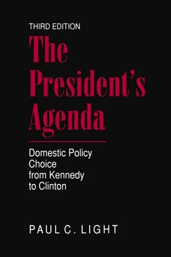 The President'S Agenda: Domestic Policy Choice From Kennedy To Clinton