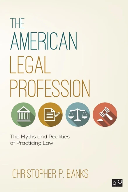The American Legal Profession: The Myths And Realities Of Practicing Law