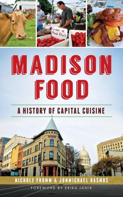 Madison Food: A History Of Capital Cuisine