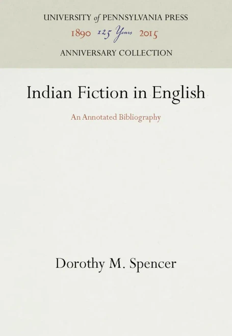 Indian Fiction in English: An Annotated Bibliography