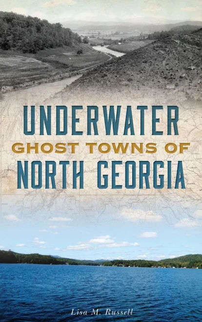 Underwater Ghost Towns Of North Georgia