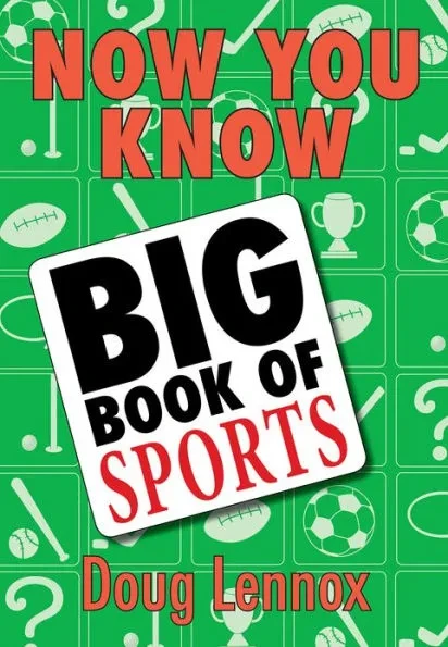 Now You Know Big Book of Sports: Featuring a Special Section of OLYMPICS Facts, Legends, and Lore!