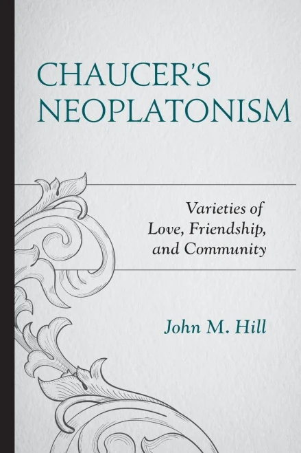 Chaucer's Neoplatonism: Varieties of Love, Friendship, and Community (Studies in Medieval Literature)