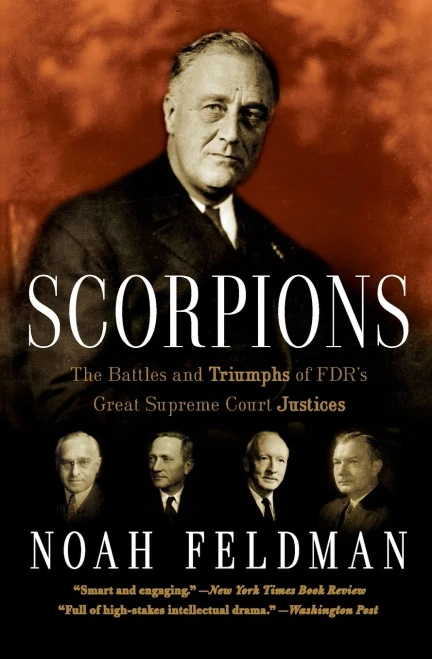 Scorpions: The Battles And Triumphs Of Fdr'S Great Supreme Court Justices