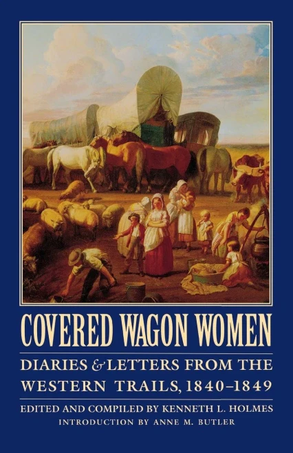Covered Wagon Women, Volume 1: Diaries And Letters From The Western Trails, 1840-1849
