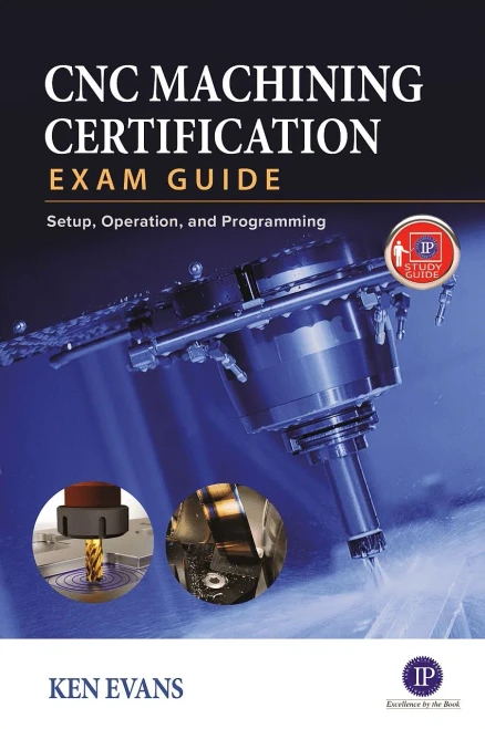 Cnc Machining Certification Exam Guide: Setup, Operation, And Programming